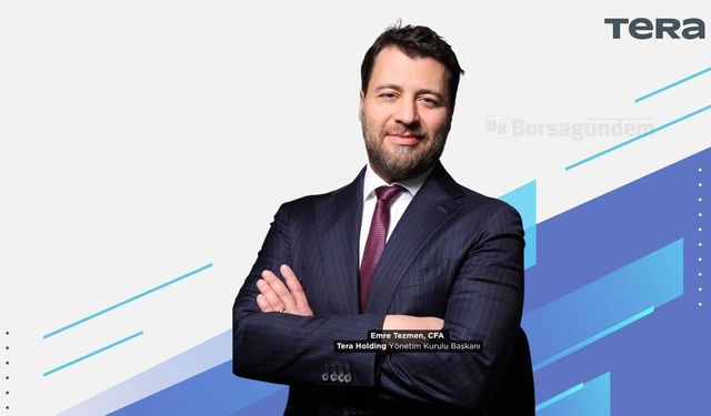 Emre Tezmen, Tera Holding'in yatırım stratejisini açıkladı